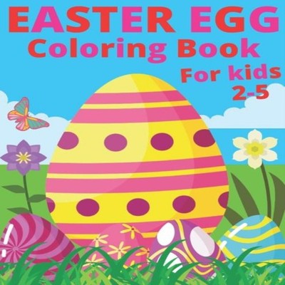 Easter Egg Coloring Book For Kids 2-5 Easter Book Chris Bow Paper