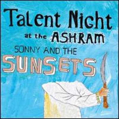 Talent Night at the Ashram by Sonny & the Sunsets: New