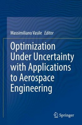 Optimization Under Uncertainty with Applications to Aerospace Engineering Massim