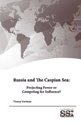 Russia and the Caspian Sea: Projecting Power or Competing for Influence? by Stra