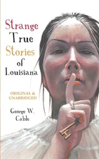 Strange True Stories of Louisiana: 1, Cable, George
