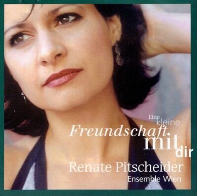 CD Renate Pitscheider & Ensemble Wien - Eine Kleine Freundschaft Mit Dir
