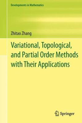 Variational, Topological, and Partial Order Methods With Their Applications, ...