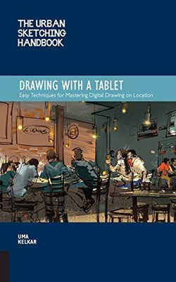 THE URBAN SKETCHING HANDBOOK DRAWING WITH A TABLET: EASY By Uma Kelkar BRAND NEW