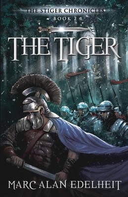 The Tiger: Chronicles of An Imperial Legionary Officer Book 2 (The Stiger Ch...