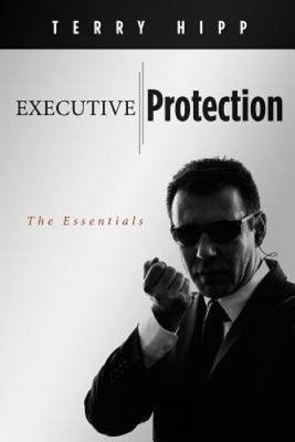 Executive Protection: The Essentials by Terry Hipp [Paperback, 146 pages]