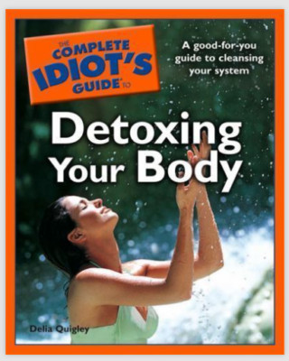 Complete Idiot's Guide to Detoxing Your Body by Delia Quigley (2008, Uk-B Format