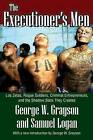 The Executioner's Men: Los Zetas, Rogue Soldiers, Criminal Entrepreneurs, and the Shadow State They Created by Samuel Logan, George W. Grayson (Paperback, 2015)