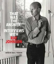 That Was the Answer: Interviews with Ray Johnson by Ray Johnson: Used