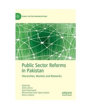 Public Sector Reforms in Pakistan: Hierarchies, Markets and Networks: Hierarchie