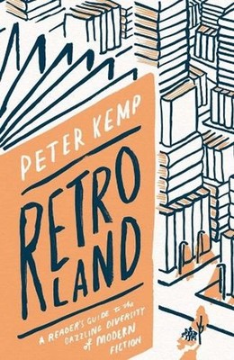 Retroland: A Reader's Guide to the Dazzling Diversity of Modern Fiction by Peter