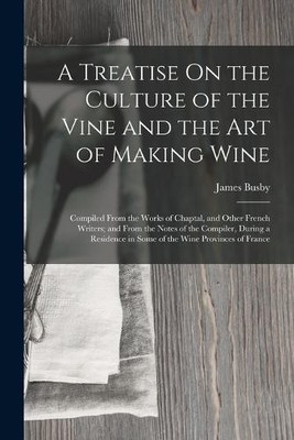James Busby A Treatise On the Culture of the Vine and the Art of M (Taschenbuch)