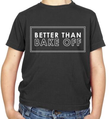 Better Than Bake Off Kinder T-Shirt - Bäcker - Kuchen - Konditor - Kochen - Essen