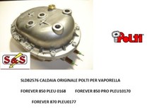 SLDB2576 ASSIEME CALDAIA COMPLETA  PER VAPORELLA POLTI  FOREVER 850 PLEU0170
