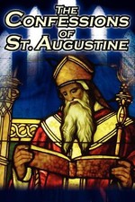 Confessions of St. Augustine: The Original, Classic Text by Augustine Bishop of
