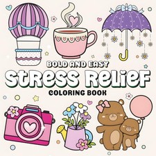 Stress Relief: Bold and Easy Coloring Book for Adults, Teens, and Kids Big, Bol