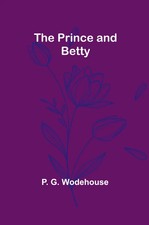 The Prince and Betty P. G. Wodehouse Taschenbuch Englisch 2024 Alpha Edition