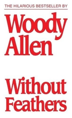 Woody Allen Without Feathers (Taschenbuch)