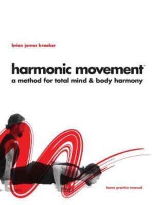 Harmonic Movement: A Method For Total Mind & Body Harmony, Brand New, Free sh...