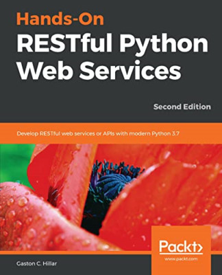 Hands-On RESTful Python Web Services: Entwickeln Sie RESTful mit - NEU Gaston C. Hilla 2