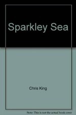 Sparkley Sea - Board book By Chris King - GOOD