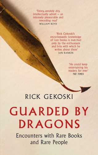 Guarded by Dragons : Encounters with Rare Books and Rare People by Rick ...