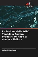 Kakani Madhava | Esclusione Della Tribù Yanadi In Andhra Pradesh: Un Caso Di...