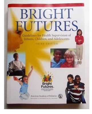 Bright Futures: Guidelines for Health Supervision of Infants, Children, and: New