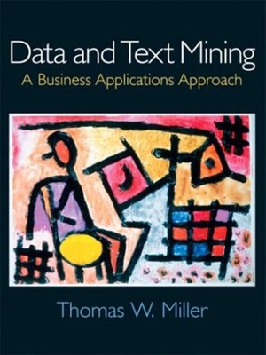 Data and Text Mining : A Business Applications Approach Thomas W.