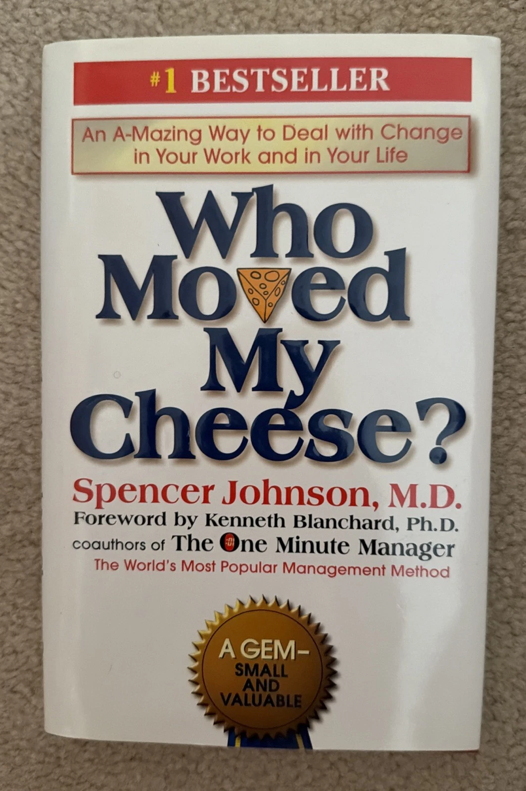 Who Moved My Cheese? An a-Mazing Way to Deal with Change in Your Work and Life