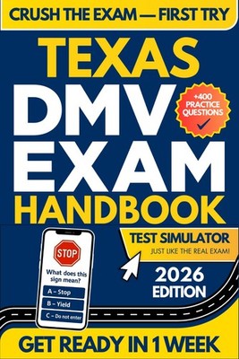 Texas DMV Exam Workbook: The Ultimate Guide with 400+ Questions, a Detailed Stud