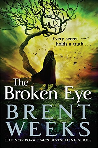 The Broken Eye: Book 3 of Lightbringer By Brent Weeks. 9781841499116