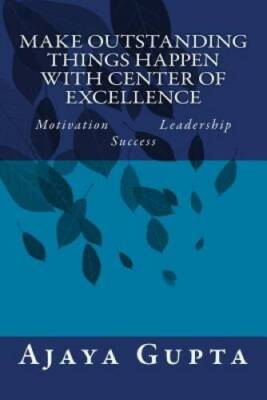 Make Outstanding Things Happen with Center of Excellence: Motivation - VERY GOOD