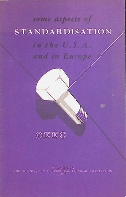 Some Aspects of Standardisation in the U.S.A. and in Europe Organisation for Eur