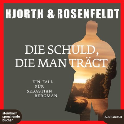 Die Schuld, die man trägt Ein Fall für Sebastian Bergmann Michael Hjorth (u. a.)
