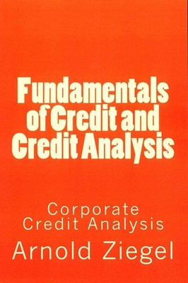 Fundamentals of Credit and Credit Analysis : Corporate Credit Analysis, Paper...