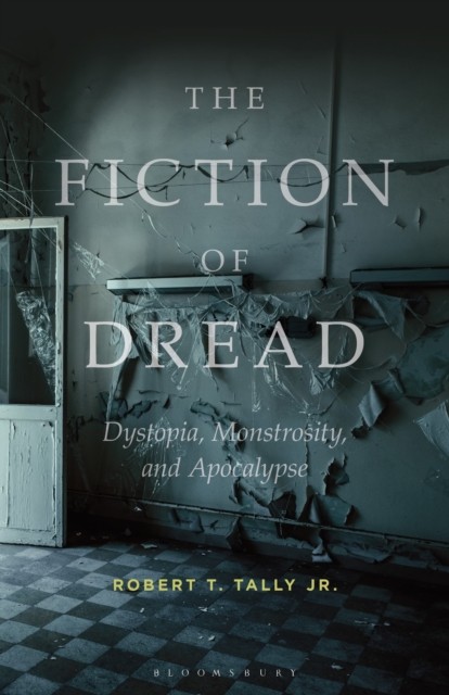 The Fiction of Dread by Dr Robert T.  Tally Jr. (Paperback Book)