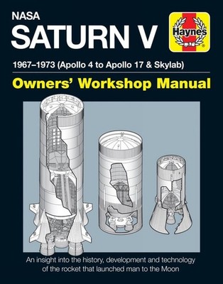 NASA Saturn V Owners' Workshop Manual: 1967-1973 (Apollo 4 to Apollo 17 & Skylab