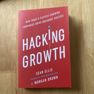 Hacking Growth by Sean Ellis & Morgan Brown 2017 Paperback