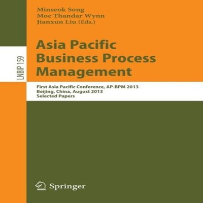 Asia Pacific Business Process Management First Asia Pacific Confe