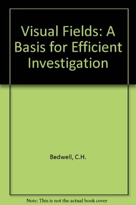 Visual Fields: A Basis for Efficient Investigation,C.H. Bedwell