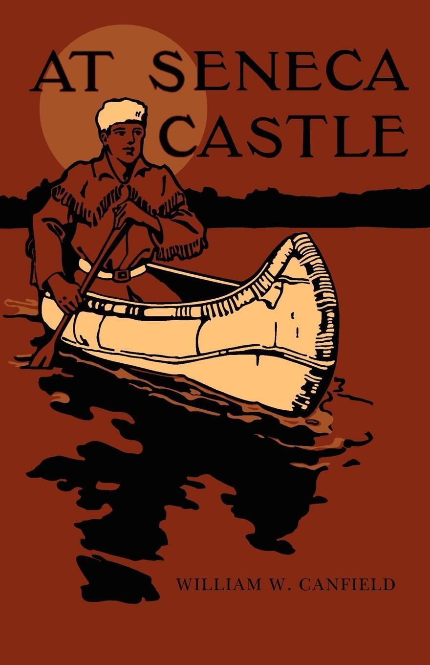 Thumbnail - William W. Canfield | At Seneca Castle | Taschenbuch | Englisch (2006)