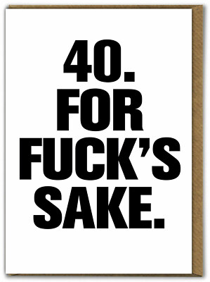 Modern Toss 40. Geburtstag Alter Karte ''FFS'' lustig urkomisch Humor frech amüsant