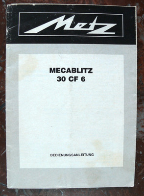 BEDIENUNGSANLEITUNG / INSTRUCTIONS FOR USE: METZ MECABLITZ 30 CF 6 BLITZ IN DEUTSCH