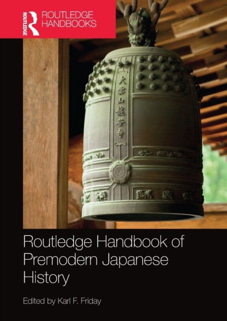 Routledge Handbook of Premodern Japanese History by Karl F. Friday NEW - Image 6