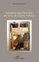 ItinéRance D'un Pied-Noir De Tunis De Souche Maltaise Carmel Sammut Taschenbuch
