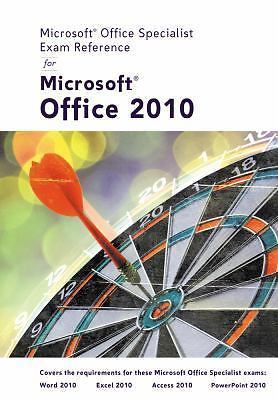 Microsoft Office Specialist Exam Reference for Microsoft Office 2010