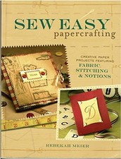 Sew Easy Papercrafting: Creative Pap..., Meier, Rebekah