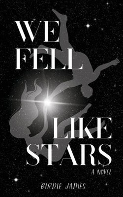 We Fell Like Stars by Birdie James Paperback Book