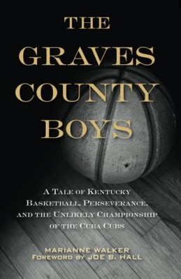 The Graves County Boys: A Tale of Kentucky Basketball, Perseverance, and the...